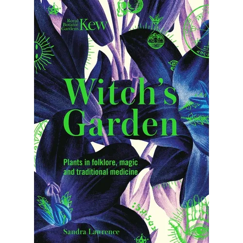 Kew: The Witch's Garden: Plants in Folklore, Magic and Traditional Medicine - Hardcover