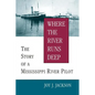 Where the River Runs Deep: The Story of a Mississippi River Pilot - Paperback