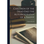 Children of the Dead end the Autobiography of a Navvy - Paperback