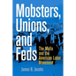 Mobsters, Unions, and Feds: The Mafia and the American Labor Movement - Paperback