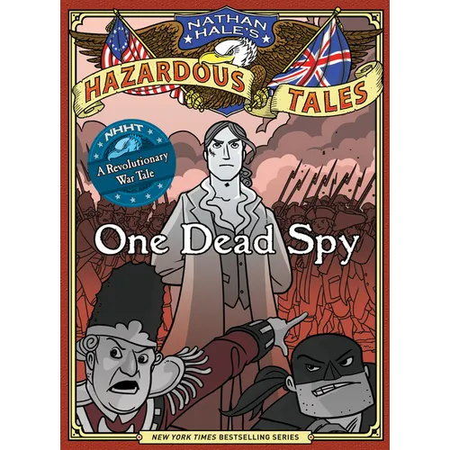 One Dead Spy (Nathan Hale's Hazardous Tales #1): A Revolutionary War Tale - Hardcover