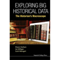 Exploring Big Historical Data: The Historian's Macroscope - Hardcover
