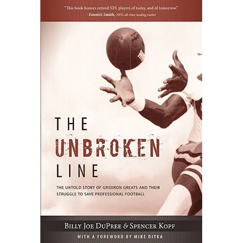 The Unbroken Line: The Untold Story of Gridiron Greats and Their Struggle to Save Professional Football - Hardcover