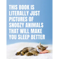 This Book Is Literally Just Pictures of Snoozy Animals That Will Make You Sleep Better - Hardcover