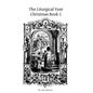 The Liturgical Year: Christmas Book 1 - Paperback