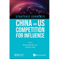 Strategic Currents: China and Us Competition for Influence - Paperback
