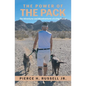 The Power of the Pack: The Adventures and Misadventures of a Dog Trainer - Paperback