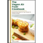 The vegan Air Fryer Cookbook: Essential Plant Based Air Fryer Recipes for Healthy Lifestyle - Paperback