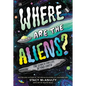 Where Are the Aliens?: The Search for Life Beyond Earth - Hardcover