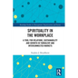 Spirituality in the Workplace: A Tool for Relations, Sustainability and Growth in Turbulent and Interconnected Markets - Paperback