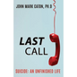 Last Call: Suicide: An Unfinished Life - Paperback