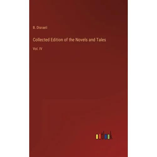 Collected Edition of the Novels and Tales: Vol. IV - Hardcover