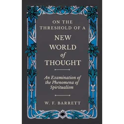 On The Threshold of a New World of Thought - An Examination of the Phenomena of Spiritualism - Paperback