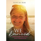 We Danced: Our Story of Love and Dementia - Hardcover