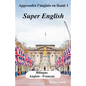 Apprendre l'anglais en lisant 1: Super English - Paperback