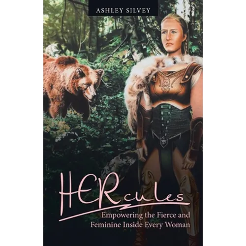 Hercules: Empowering the Fierce and Feminine Inside Every Woman - Paperback