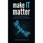 Make It Matter: The Surprising Secret for Leading Digital Transformation - Paperback