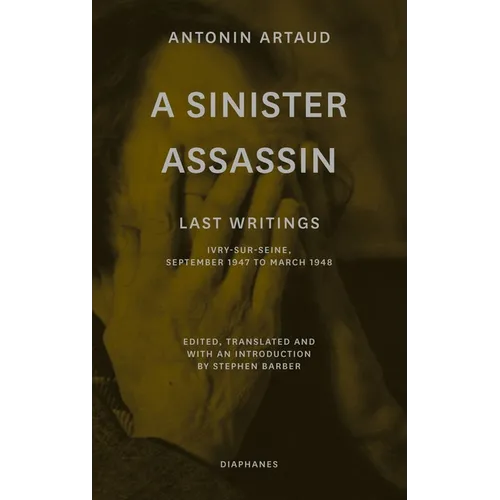 A Sinister Assassin: Last Writings, Ivry-Sur-Seine, September 1947 to March 1948 - Paperback