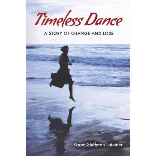 Timeless Dance: A Story of Change and Loss - Paperback