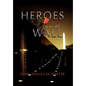 Heroes from the Wall - Hardcover