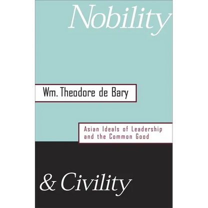 Nobility and Civility: Asian Ideals of Leadership and the Common Good - Hardcover