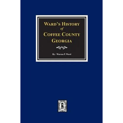 Ward's History of Coffee County, Georgia - Paperback