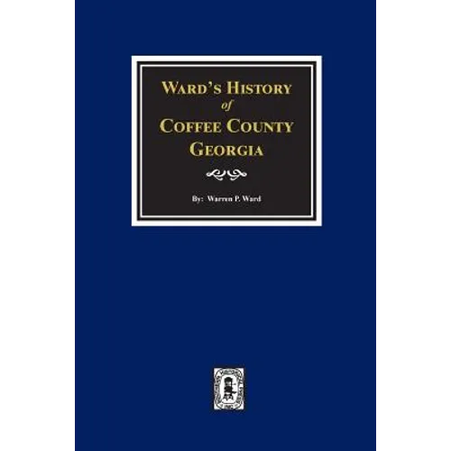 Ward's History of Coffee County, Georgia - Paperback