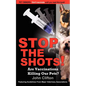 Stop the Shots!: Are Vaccinations Killing Our Pets? - Paperback