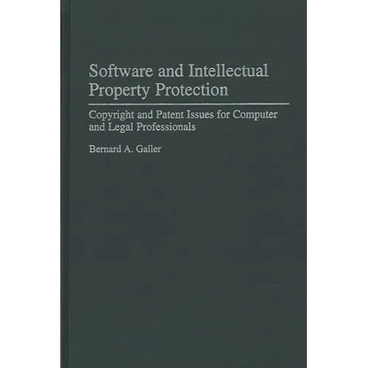 Software and Intellectual Property Protection: Copyright and Patent Issues for Computer and Legal Professionals - Hardcover