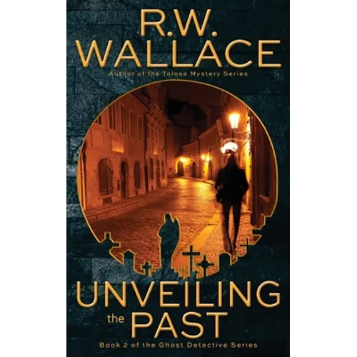 Unveiling the Past: A Ghost Detective Novel - Paperback