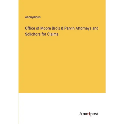 Office of Moore Bro's & Parvin Attorneys and Solicitors for Claims - Paperback