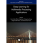 Deep Learning for Multimedia Processing Applications: Volume One: Image Security and Intelligent Systems for Multimedia Processing - Paperback