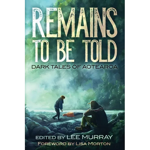 Remains to be Told: Dark Tales of Aotearoa - Paperback