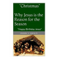 "Christmas" Why Jesus is the Reason for the Season: Happy Birthday Jesus - Paperback