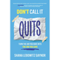 Don't Call It Quits: Turn the Job You Have Into the Job You Love - Hardcover