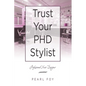Trust Your Phd Stylist: Professional Hair Designer - Paperback