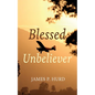 Blessed Unbeliever - Hardcover