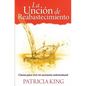 La Uncion de Reabastecimiento: Claves para vivir en aumento sobrenatural - Paperback