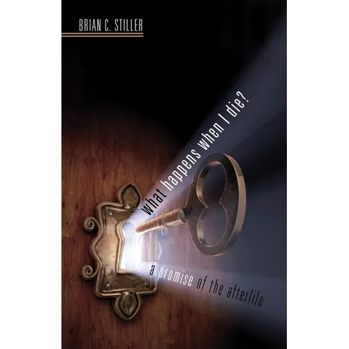 What Happens When I Die? a Promise of the Afterlife: A Promise of the Afterlife - Paperback