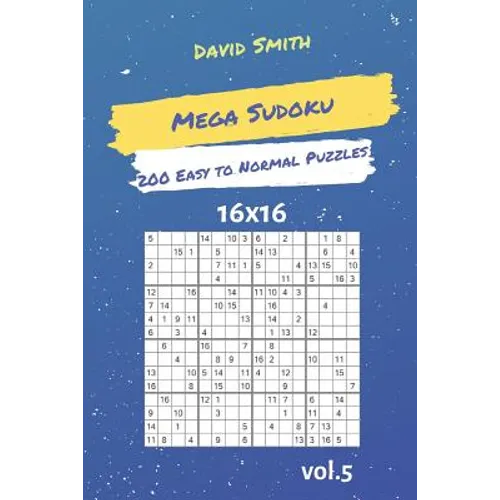 Mega Sudoku - 200 Easy to Normal Puzzles 16x16 Vol.5 - Paperback