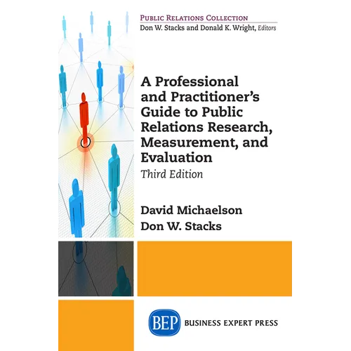 A Professional and Practitioner's Guide to Public Relations Research, Measurement, and Evaluation, Third Edition - Paperback