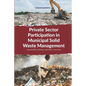 Private Sector Participation in Municipal Solid Waste Management: Sustainability Dynamics and Policy Correction - Paperback