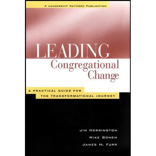 Leading Congregational Change: A Practical Guide for the Transformational Journey - Paperback