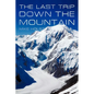 The Last Trip Down the Mountain - Paperback
