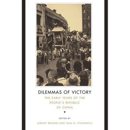 Dilemmas of Victory: The Early Years of the People's Republic of China - Paperback