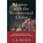 Union with the Resurrected Christ: Eschatological New Creation and New Testament Biblical Theology - Hardcover