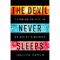The Devil Never Sleeps: Learning to Live in an Age of Disasters - Hardcover