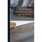 Apartment Houses of the Metropolis. - Hardcover