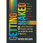 Getting Naked: On Being Emotionally Transparent at the Right time, the Right Place, and with the Right Person - Hardcover