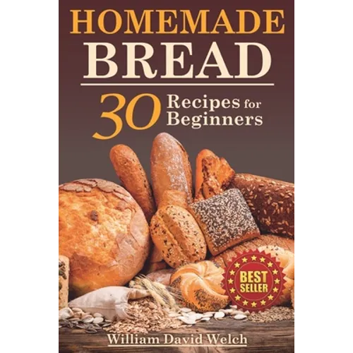 Homemade Bread: 30 Recipes for Beginners - Paperback